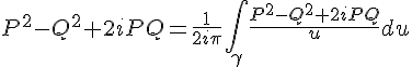 4$P^2-Q^2+2iPQ=\frac{1}{2i\pi}\int_{\gamma} \frac{P^2-Q^2+2iPQ}{u}du